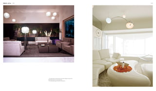 Interior Lighting 038 039
1
2
1. The ceiling lamps correspond with the floor lamps. Besides, the cotton-like
lampshades make the room quite appealing.
2. The simple lighting goes well with the simple space.
 