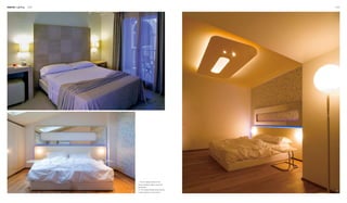Interior Lighting 048 049
1
32
1. The two bedside lamps on the
wall successfully trigger a particular
atmosphere.
2.3. The simple bedside lamps become
a stylish element in the bedroom.
 