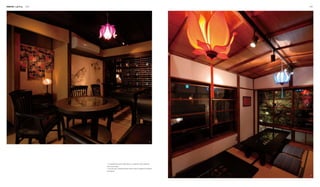 Interior Lighting 086 087
2
1
1. A pendant lamp and a table lamp in a Japanese-style restaurant
with a lotus shape
2. The two lotus-shaped pendant lamps create an elegant and tasteful
atmosphere.
 