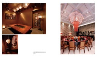 Interior Lighting 088 089
3
1
2
1. The lotus-shaped floor lamps are complemented by the cone-
shaped pendant lamps.
2. The peach-shaped pendant lamp becomes an ornament in the
passageway.
3. A giant and exquisite pendant lamp
 