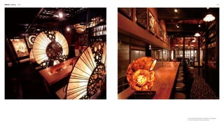 Interior Lighting 090 091
21
1. Giant umbrella-shaped lamps in a Japanese-style restaurant
2. The conch-shaped lamp characterises the bar.
 