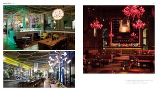 Interior Lighting 094 095
1
2
3
1. The bubble-like pendant lamp corresponds with the backdrop lighting of the counter.
2. The exquisite flower-like lamps are quite eye-catching.
3. The decorative red chandeliers well match the red interior lighting.
 