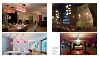 Interior Lighting 096 097
1
2
3
4
1. The red crystal pendant lamps play
the decorative role in the space.
2. Orderly-lined adjustable pendant
lamps. The red colour makes them
particularly decorative.
3. The contrast between the two
kinds of lamps, with different shapes
and styles, enlivens the space with a
dynamic quality.
4. A highly decorative lamp with a
peculiar shape.
 