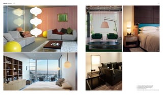 Interior Lighting 126 127
2
31
5
4
1. The lantern-shaped lamp is quite eye-catching.
2. The pendant lamps on bedside look interesting.
3. An adjustable floor lamp, modern and stylish
4. A warm bedside table lamp
5. Classical and modern elements are mixed in the simple table lamp.
 