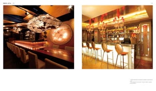 Interior Lighting 128 129
1 2
1. The giant "shark lamp" in the restaurant completes a unique submarine
world.
2. Red chandeliers for a bar counter. The colour is helpful in creating a
joyous atmosphere.
 