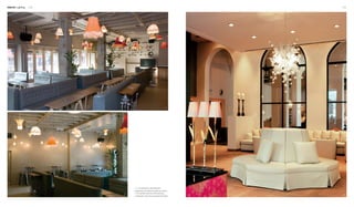 Interior Lighting 130 131
1
2 3
1.2. The restaurant is decorated with
lampshades with different shapes and colours.
3. The pendant lamp here looks extremely
complicated, and is thus extremely decorative!
 