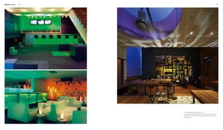 Interior Lighting 148 149
3
2
1
1. Green backdrop lighting for a bar counter
2. Backdrop lighting and table lamps are combined to create an ambience.
3. Blue and black form the colour palette of the space, being modest yet a
little bit romantic.
 