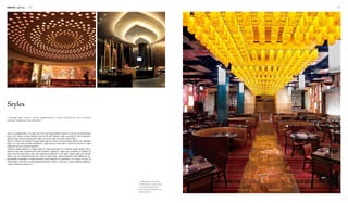 Interior Lighting 158 159
3
21
1. Lighting belts on the ceiling
2. Ceiling lamps in a public space
3. The yellow pendant lamps
help complete a magnificent and
sumptuous space.
Styles are indispensible in our daily life as the most representative feature of a trendy and personalised
way of life. People choose different ways of life with different styles according to their characters.
Spaces would only be amazing with styles, just as we catch eyes with styled clothes.
Styles in interiors are realised through spatial layout, furniture and furnishings, lighting, etc. Whatever
ways, it is only when we fully understand a style that we could make it convey our pursuit for high-
quality life and our emotions towards it.
Lighting is widely applied in creating styles for spaces because it is a flexible design element that is
easier to deal with compared with other elements. Lighting for styles also comprises of designs for
lamp form and light beam, with more importance attached to the latter. Various light and shadow
effects can be achieved through the control of light colour, light temperature, light difference, etc.
Appropriate combination of these elements could influence our perception of a space, its size, its
visual impact, and even our psychological reactions to them. In this way, a style created by lighting in
a space influences people in it.
Styles
"Through light colours, colour temperatures, colour differences and contrasts
between brightness and darkness"
 