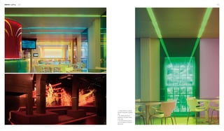 Interior Lighting 162 163
2 3
1
1. A modern space is completed
through the application of lighting
belts.
2. The radiating light beams
manifested in the space create a
unique taste.
3. The space becomes dynamic
due to the adoption of the green
lighting belts.
 