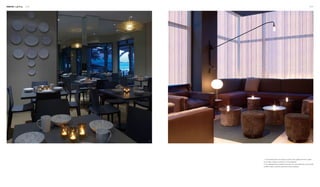 Interior Lighting 176 177
21
1. The pendant lamp in the shape of a bird's nest, together with the candles
on the table, creates a romantic air in the restaurant.
2. The adjustable lamp installed on the wall, the round table lamp, and the little
candles create a romantic space that invites meditation.
 