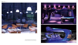 Interior Lighting 184 185
1. The simple white pendant lamps complete a clear dining environment.
2. Spot lamps and backdrop lighting are combined to create a purple world.
3. The lighting for the installation offers a clear and cool visual experience.
 