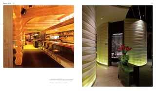 Interior Lighting 188 189
2
1
1. The tender light and the wooden texture together offer a warm atmosphere.
2. Lighting devices are installed at the foot of the walls and the cyan light is
quite effective in creating an elegant and cool atmosphere.
 