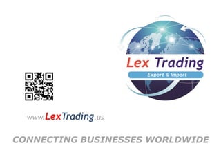 www.LexTrading.us
CONNECTING BUSINESSES WORLDWIDE
 