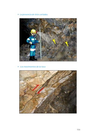 Los movimientos de la roca.
La presencia de tiros cortados.
194
 