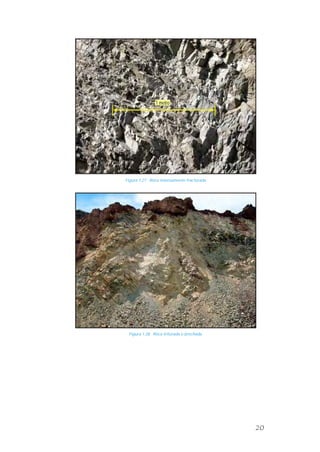 Figura 1.27 Roca intensamente fracturada.
Figura 1.28 Roca triturada o brechada.
1 metro
20
 