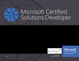 Satya Nadella
Chief Executive Officer
Microsoft Certified
Solutions Developer
Part No. X18-83689
DOMINIC JOHN TAUER HARTJES
Has successfully completed the requirements to be recognized as a Microsoft Certified Solutions
Developer: Web Applications.
Date of achievement: 04/21/2015
Certification number: F270-3707
Inactive Date: 04/21/2017
 