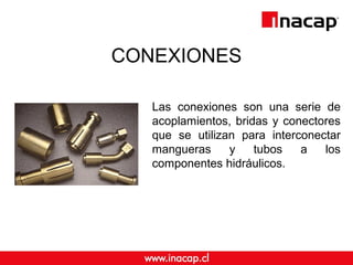 CONEXIONES 
Las conexiones son una serie de 
acoplamientos, bridas y conectores 
que se utilizan para interconectar 
mangu...