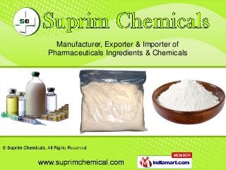 Manufacturer, Exporter & Importer of
Pharmaceuticals Ingredients & Chemicals
 