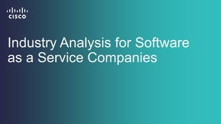 Industry Analysis for Software
as a Service Companies
 