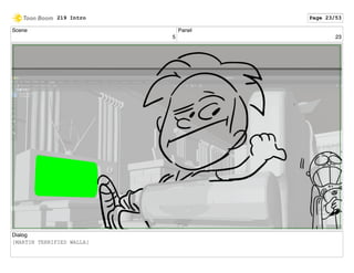 Scene
5
Panel
23
Dialog
[MARTIN TERRIFIED WALLA]
219 Intro Page 23/53
 