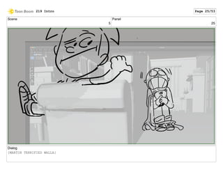 Scene
5
Panel
25
Dialog
[MARTIN TERRIFIED WALLA]
219 Intro Page 25/53
 