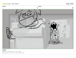 Scene
5
Panel
30
Dialog
MARTIN (shaking, terrified)
The ghost tore her own head off!
219 Intro Page 30/53
 