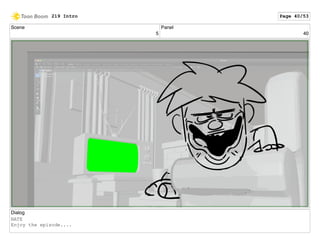 Scene
5
Panel
40
Dialog
NATE
Enjoy the episode....
219 Intro Page 40/53
 