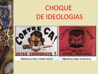 CHOQUE
DE IDEOLOGIAS
 