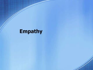 Empathy
 