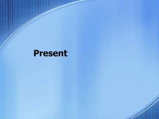 Present
 