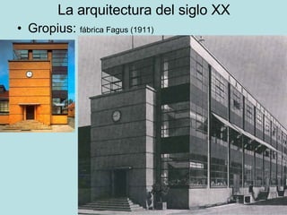 La arquitectura del siglo XX Gropius:  fábrica Fagus (1911) 