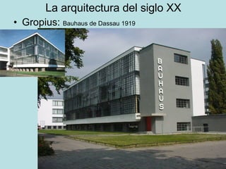 La arquitectura del siglo XX Gropius:  Bauhaus de Dassau 1919 