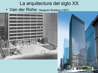 La arquitectura del siglo XX Van der Rohe:  Seagram Building (1957) 
