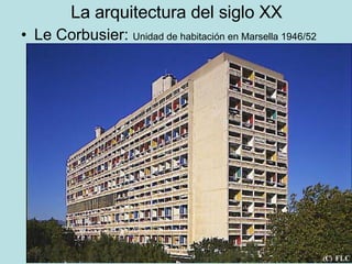 La arquitectura del siglo XX Le Corbusier:  Unidad de habitación en Marsella 1946/52 