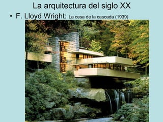 La arquitectura del siglo XX F. Lloyd Wright:  La casa de la cascada (1939) 