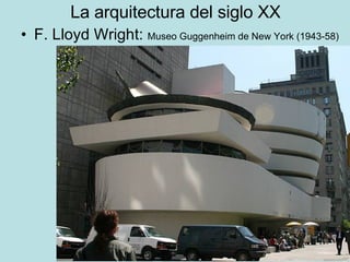 La arquitectura del siglo XX F. Lloyd Wright:  Museo Guggenheim de New York (1943-58) 