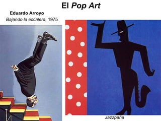 El  Pop Art Eduardo Arroyo Bajando la escalera,  1975 Jazzpaña 