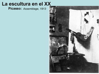 La escultura en el XX Picasso: Assemblage, 1913 