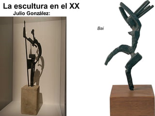 La escultura en el XX Julio González: Bailarina  