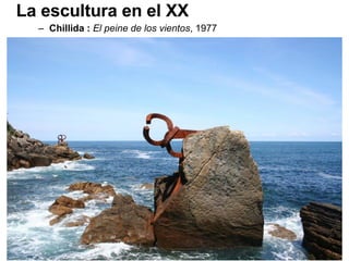 Chillida :  El peine de los vientos , 1977   La escultura en el XX 
