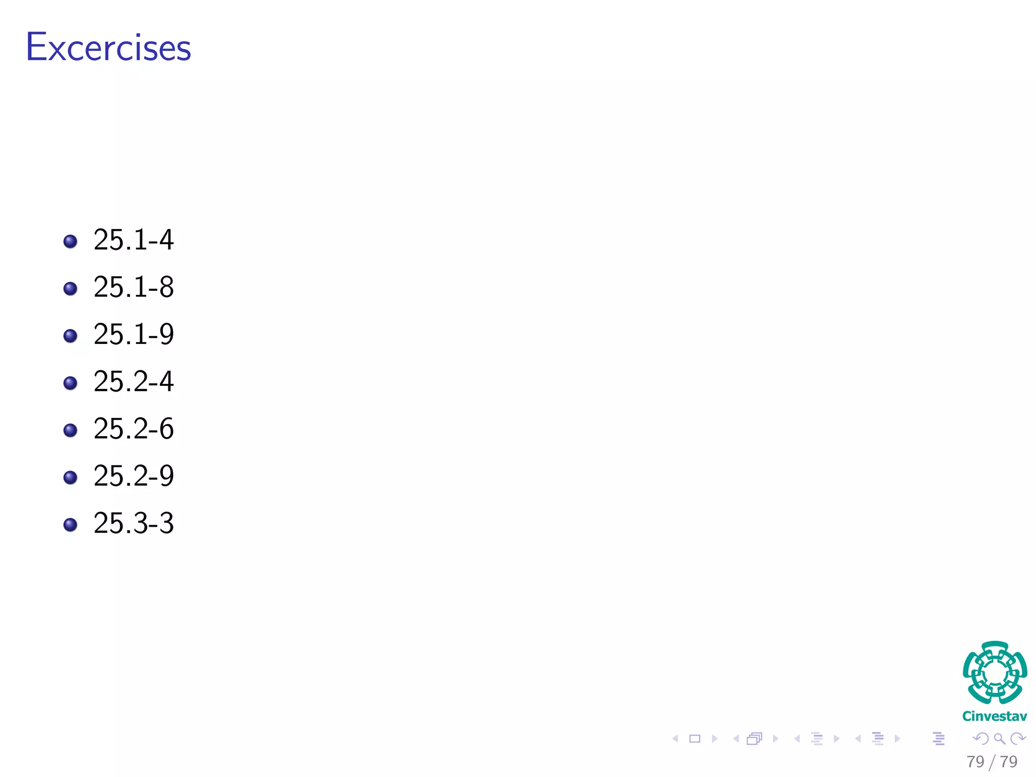 Excercises
25.1-4
25.1-8
25.1-9
25.2-4
25.2-6
25.2-9
25.3-3
79 / 79
 