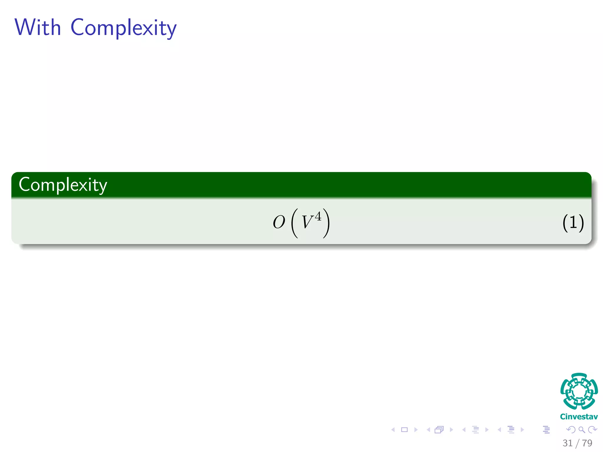 With Complexity
Complexity
O V 4
(1)
31 / 79
 