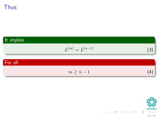 Thus
It implies
L(m)
= L(n−1)
(3)
For all
m ≥ n − 1 (4)
41 / 79
 