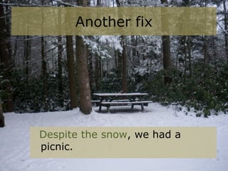 Another fix
Despite the snow, we had a
picnic.
 