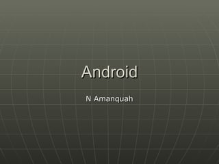 Android N Amanquah 