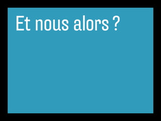 Et nous alors ?