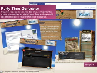 Party Time Generator Organiser des parties contre des amis, enregistrer les scores et consulter les statistiques.  Permet de  recueillir  des statistiques sur les préférences des joueurs. WiiSports 