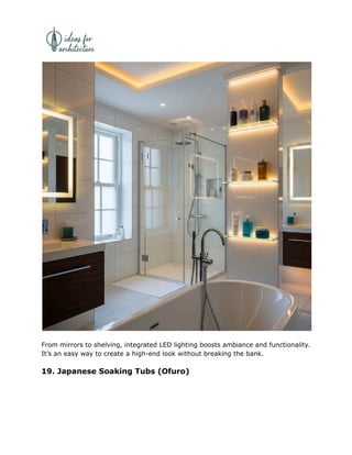From mirrors to shelving, integrated LED lighting boosts ambiance and functionality.
It’s an easy way to create a high-end look without breaking the bank.
19. Japanese Soaking Tubs (Ofuro)
 