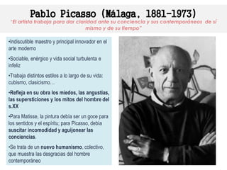 Pablo Picasso (Málaga, 1881-1973)
“El artista trabaja para dar claridad ante su conciencia y sus contemporáneos de sí
mism...
