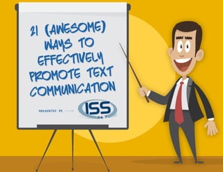 21(awesome)
waysto
effectively
promotetext
communication
pRESENTED BY ----->
 
